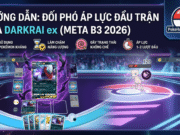 Cách Khắc Chế Áp Lực Đầu Game của Darkrai ex trong Pokémon TCG Pocket (Meta B3 2026)