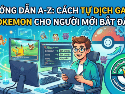 Hướng dẫn từ A-Z: Cách tự việt hóa game Pokemon cho người mới bắt đầu