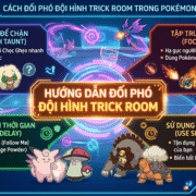Cách khắc chế đội hình Trick Room trong Pokemon Champion