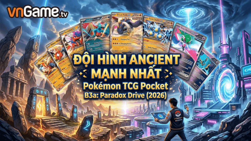 Các Bộ Bài Ancient Tốt nhất Trong Pokémon TCG Pocket B3a: Paradox Drive (2026)