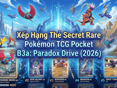 Bảng Xếp Hạng Thẻ Secret Rare Trong Pokémon TCG Pocket B3a: Paradox Drive (2026)