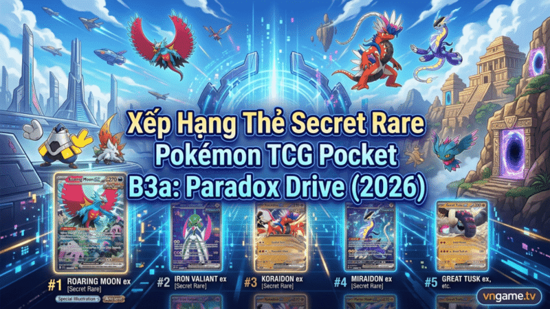 Bảng Xếp Hạng Thẻ Secret Rare Trong Pokémon TCG Pocket B3a: Paradox Drive (2026)