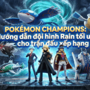 Pokémon Champions: Hướng dẫn đội hình Rain tối ưu cho trận đấu xếp hạng
