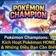 Pokémon Champions: Kích Hoạt Pokémon HOME & Những Quy Cần Biết