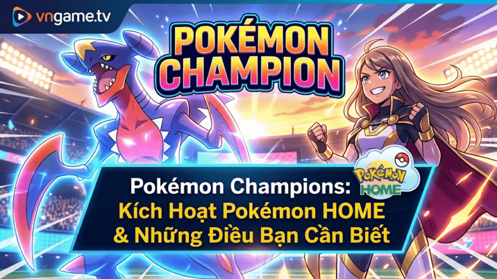 Pokémon Champions: Kích Hoạt Pokémon HOME & Những Quy Cần Biết