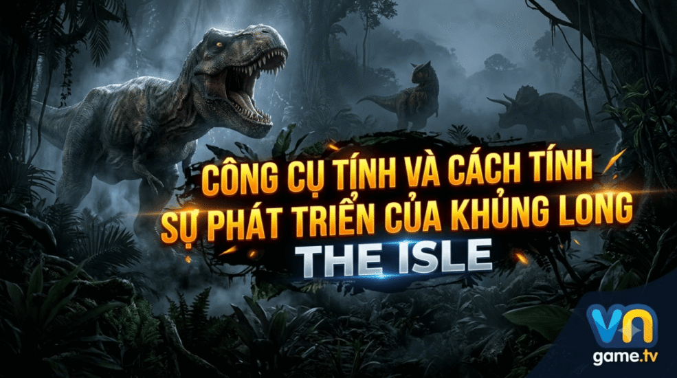 Công cụ tính và cách tính Sự phát triển của khủng long The Isle