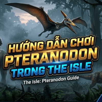 Hướng dẫn chơi Pteranodon trong The Isle: Cách chơi, điều khiển, chế độ ăn, chiến đấu, mẹo