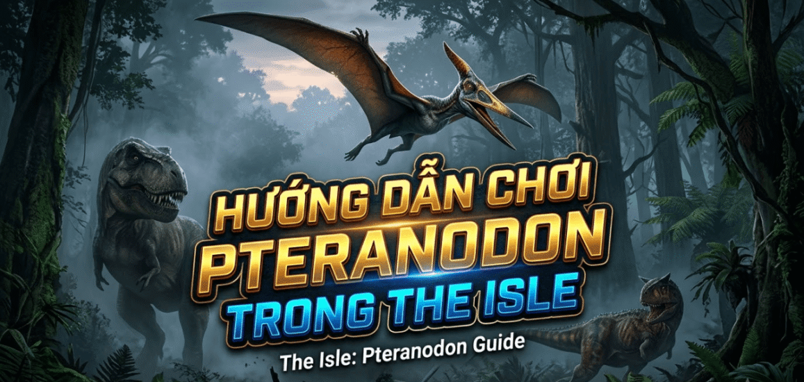 Hướng dẫn chơi Pteranodon trong The Isle: Cách chơi, điều khiển, chế độ ăn, chiến đấu, mẹo