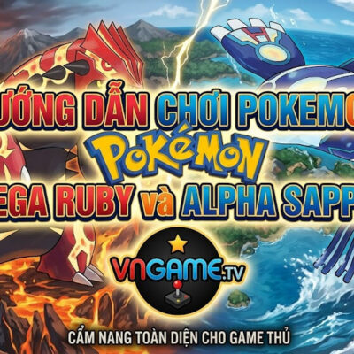 Hướng dẫn chơi Pokemon Omega Ruby và Alpha Sapphire