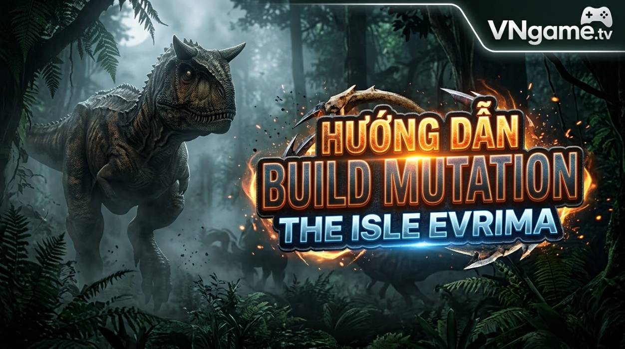 Bảng Kế Hoạch "Build Character" Theo Mutation Trong The Isle: Evrima