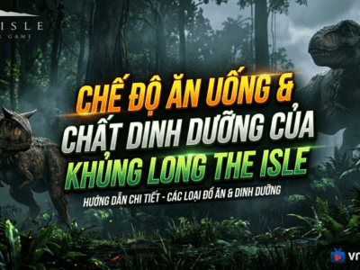 Chế độ ăn uống & Chất dinh dưỡng của khủng long The Isle