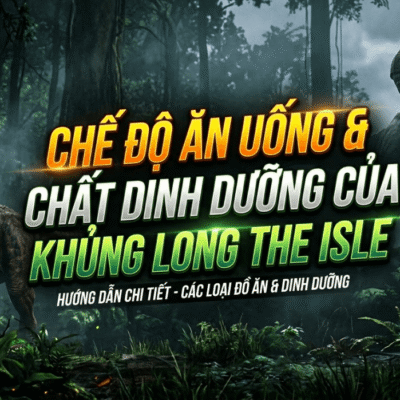 Chế độ ăn uống & Chất dinh dưỡng của khủng long The Isle