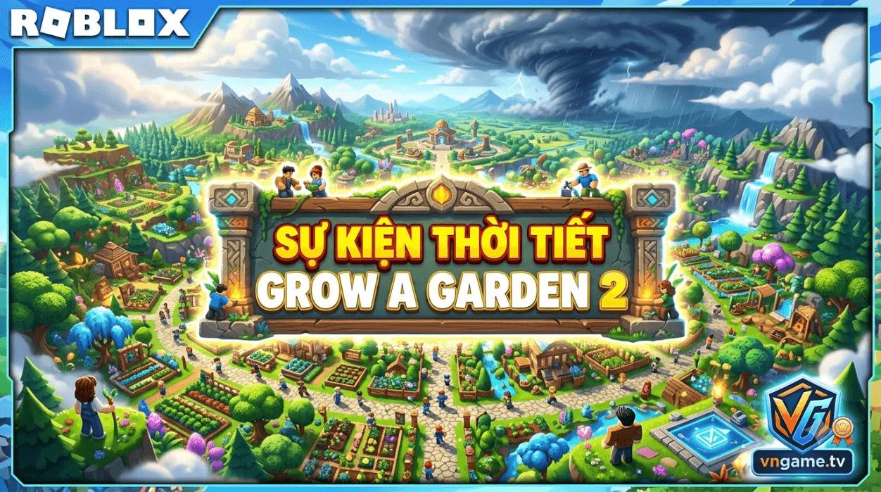 Grow a Garden 2: Hướng Dẫn Đầy Đủ Các Sự Kiện Thời Tiết Và Cách Tối Ưu Lợi Nhuận