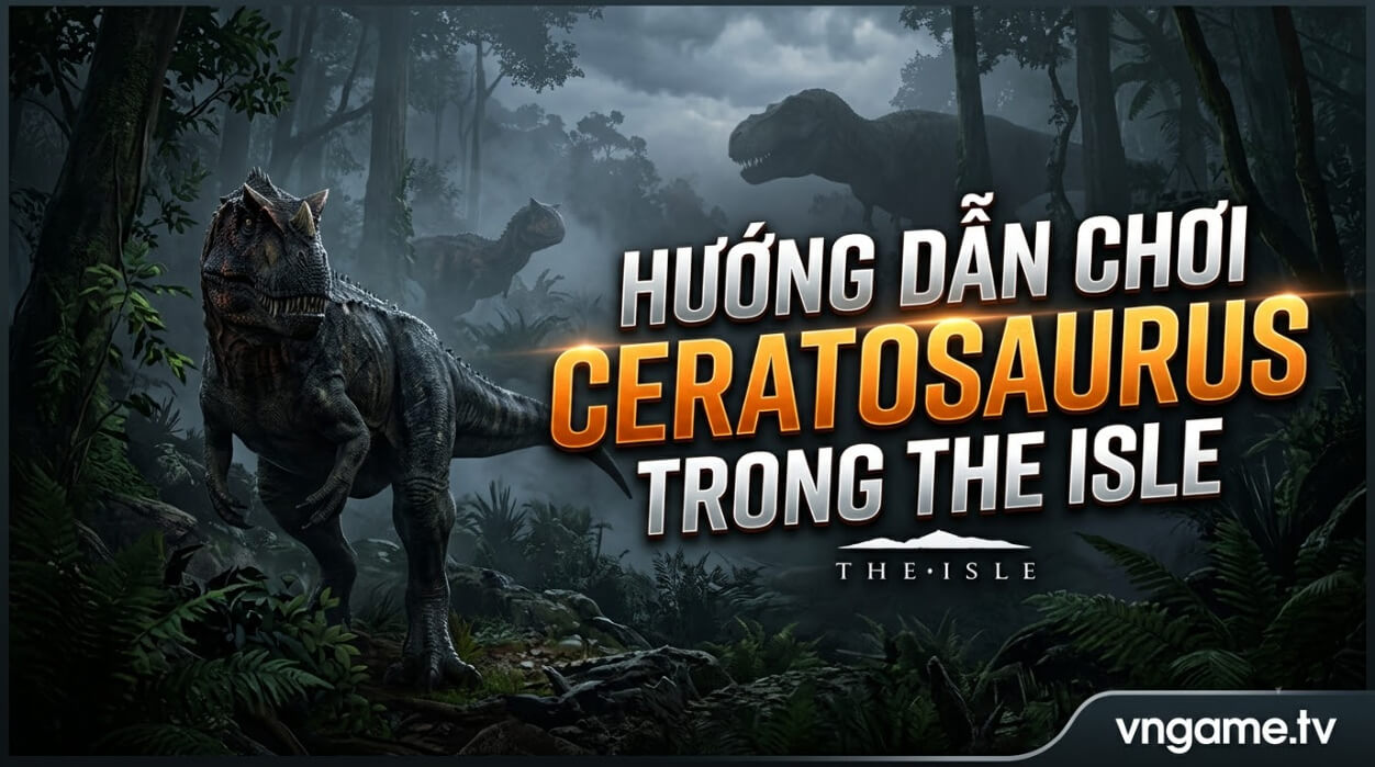 Hướng dẫn chơi Ceratosaurus trong The Isle: Cách chơi, điều khiển, chế độ ăn, chiến đấu, mẹo