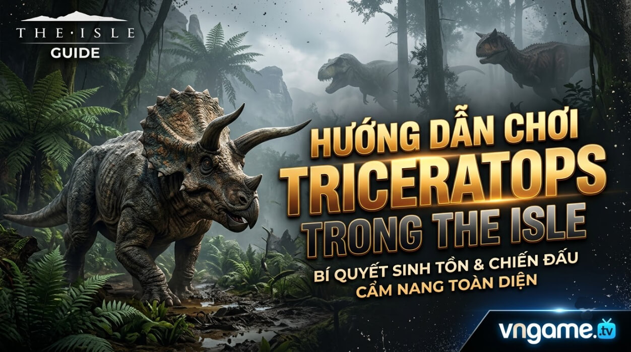 Hướng Dẫn Chơi Triceratops Trong The Isle: Cách Chơi, Điều Khiển, Chế Độ Ăn, Chiến Đấu