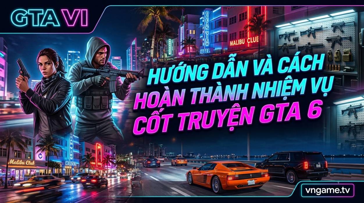 Hướng dẫn và cách hoàn thành nhiệm vụ cốt truyện GTA 6