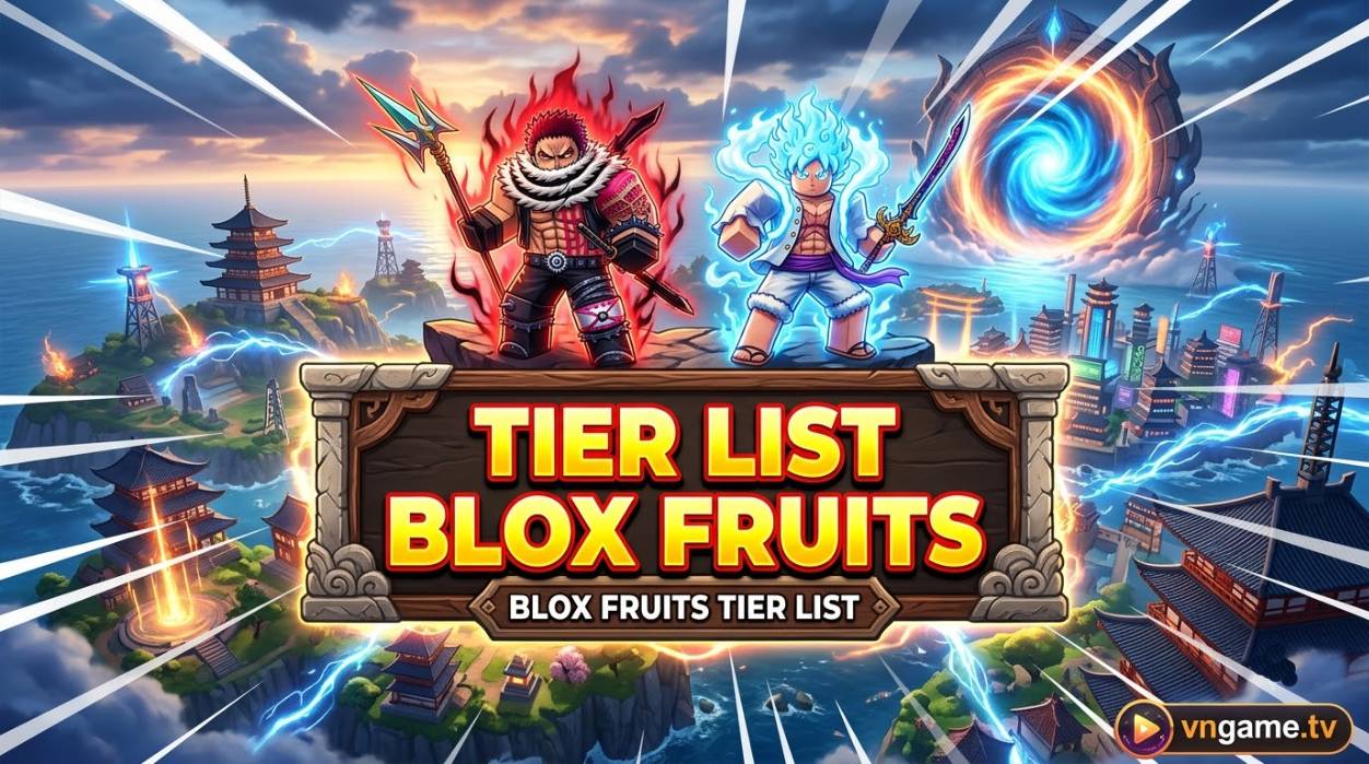 Tier List Blox Fruits: Xếp Hạng Trái Ác Quỷ Mạnh Nhất Cho PvP Và Cày Cấp