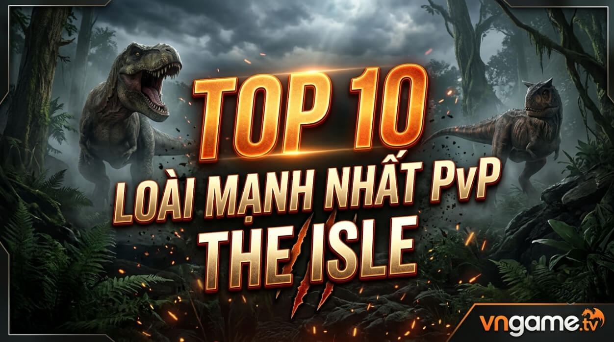 Top 10 Loài Mạnh Nhất PvP The Isle Năm 2026