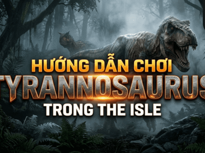 Hướng dẫn chơi Tyrannosaurus trong The Isle: Cách chơi, điều khiển, chế độ ăn, chiến đấu, mẹo