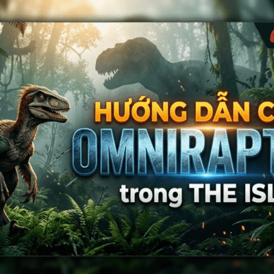 Hướng dẫn chơi Omniraptor trong The Isle: Cách chơi, điều khiển, chế độ ăn, chiến đấu, mẹo
