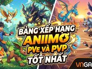 Bảng xếp hạng Aniimo PVE và PVP tốt nhất
