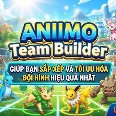 Công cụ xây dựng đội nhóm Aniimo Team Builder
