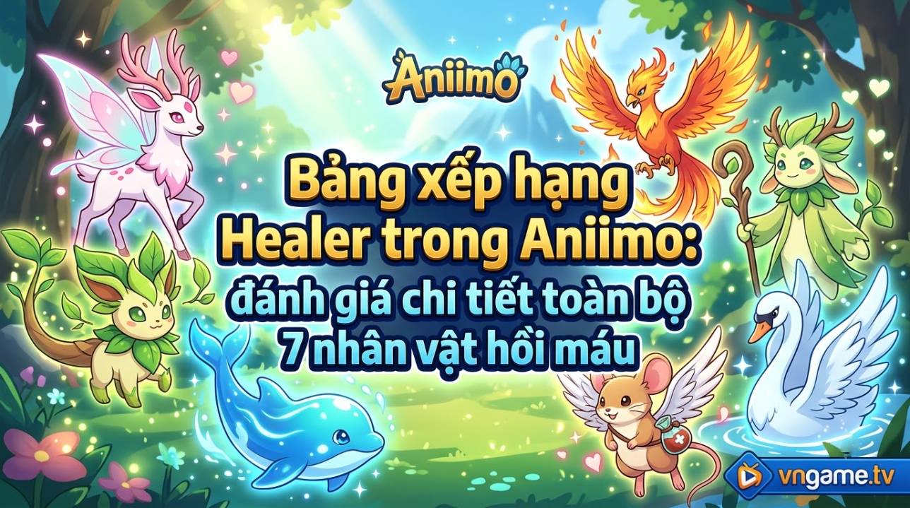 Bảng xếp hạng Healer trong Aniimo: Toàn bộ 7 healer được xếp hạng