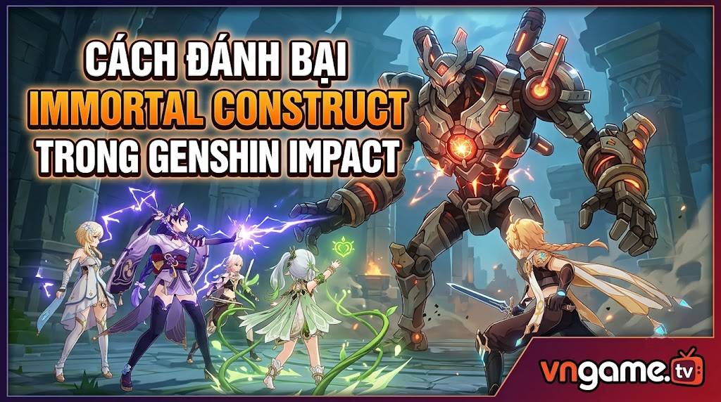 Cách Đánh Bại Immortal Construct Trong Genshin Impact