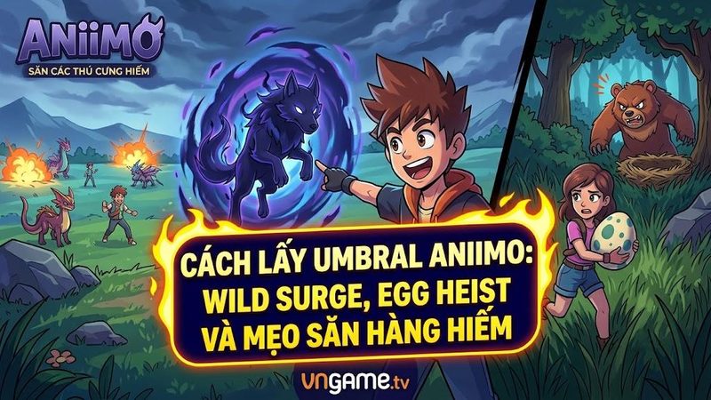 Cách lấy Umbral Aniimo: Wild Surge, trứng Egg Heist và mẹo săn hàng hiếm