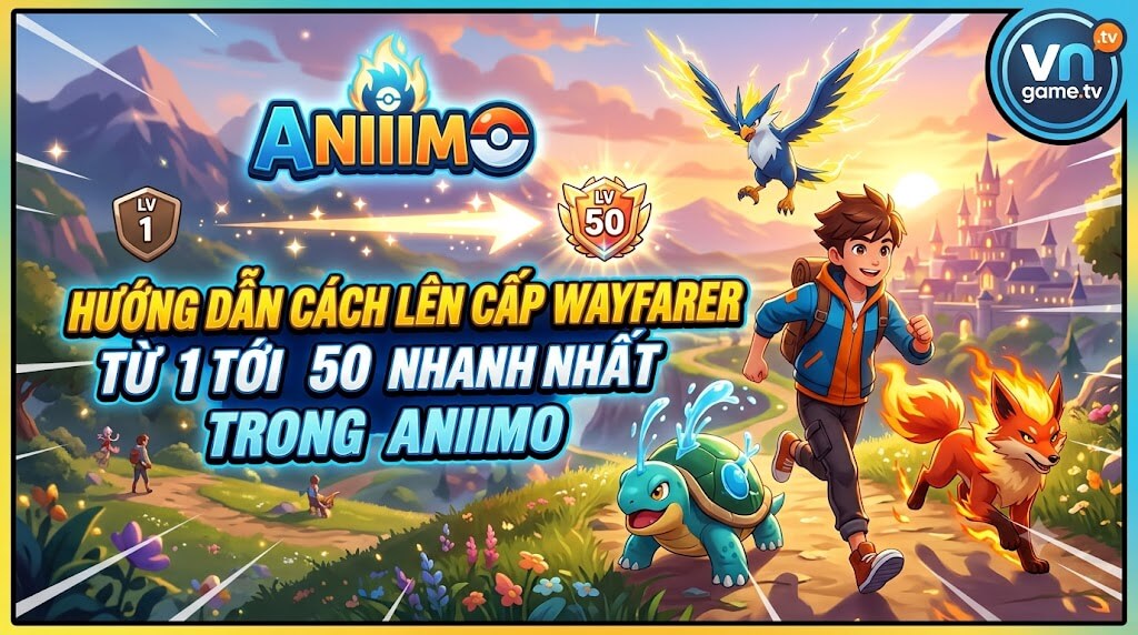 Cách lên cấp nhanh nhất trong Aniimo: Wayfarer 1 tới 50
