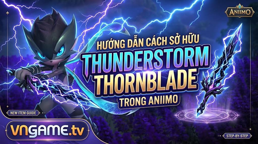 Cách nhận Thunderstorm Thornblade trong Aniimo
