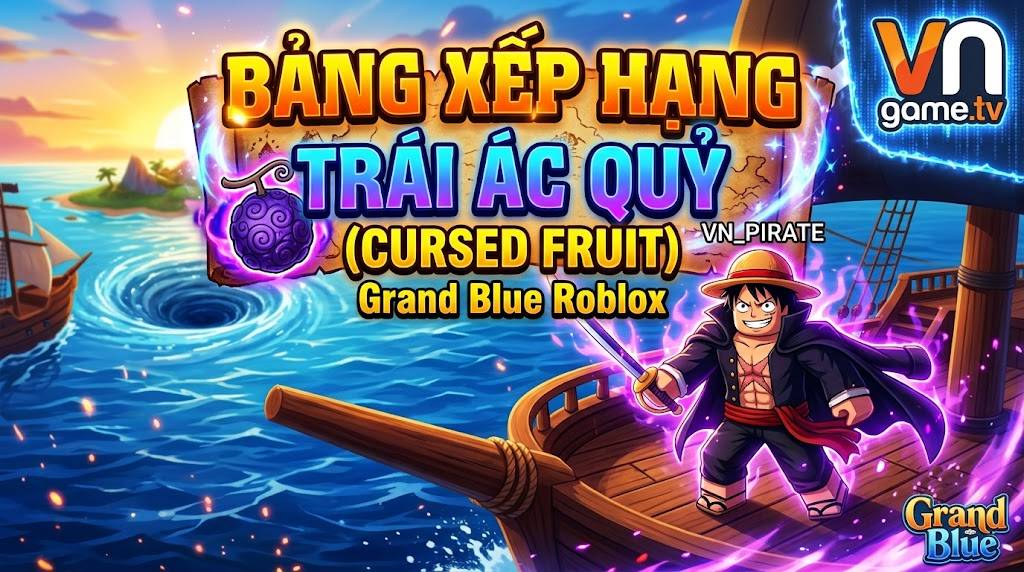 Grand Blue Roblox: Bảng Xếp Hạng Trái Ác Quỷ (Cursed Fruit) Mạnh Nhất
