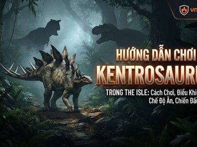 Hướng Dẫn Chơi Kentrosaurus Trong The Isle: Cách Chơi, Điều Khiển, Chế Độ Ăn, Chiến Đấu