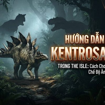 Hướng Dẫn Chơi Kentrosaurus Trong The Isle: Cách Chơi, Điều Khiển, Chế Độ Ăn, Chiến Đấu