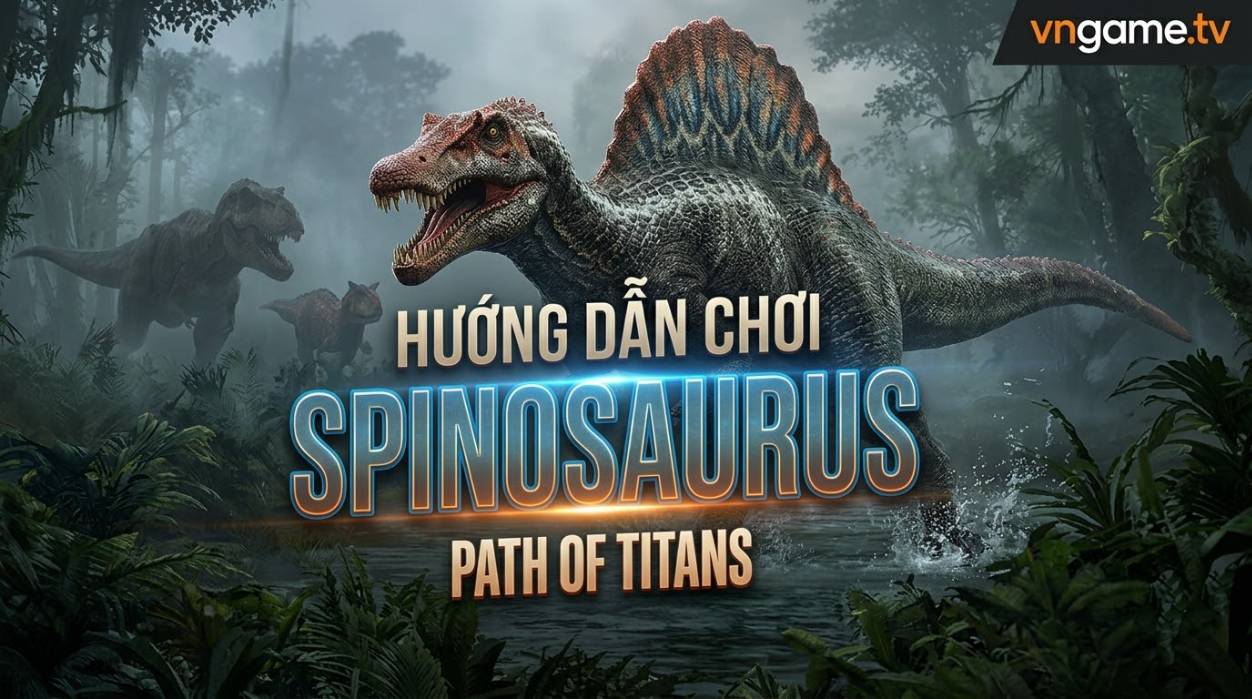 Hướng Dẫn Chơi Spinosaurus Trong Path of Titans: Cách Chơi, Điều Khiển, Chế Độ Ăn, Chiến Đấu