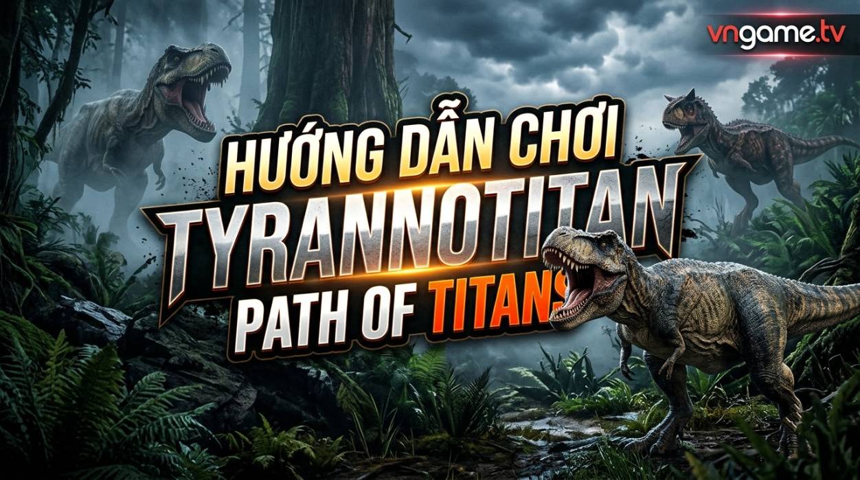 Hướng Dẫn Chơi Tyrannotitan Trong Path of Titans: Cách Chơi, Điều Khiển, Chế Độ Ăn, Chiến Đấu