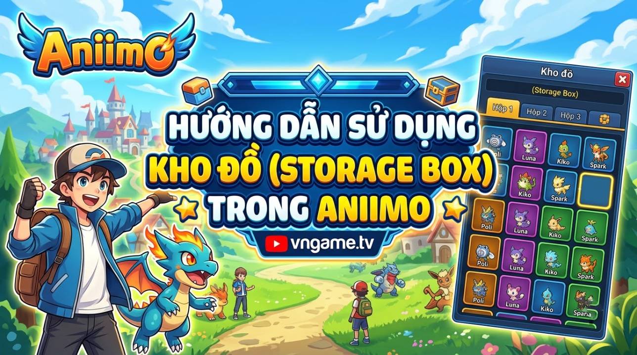 Hướng dẫn kho đồ (Storage Box) trong Aniimo: Sắp xếp, lọc và tự động thả