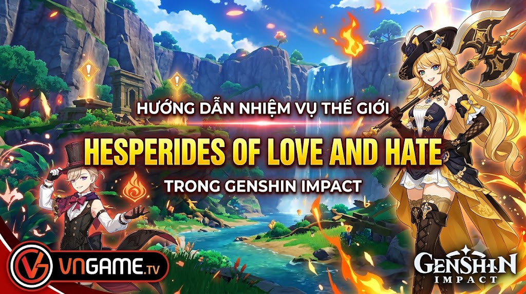 Hướng Dẫn Nhiệm Vụ Thế Giới Hesperides Of Love And Hate Trong Genshin Impact