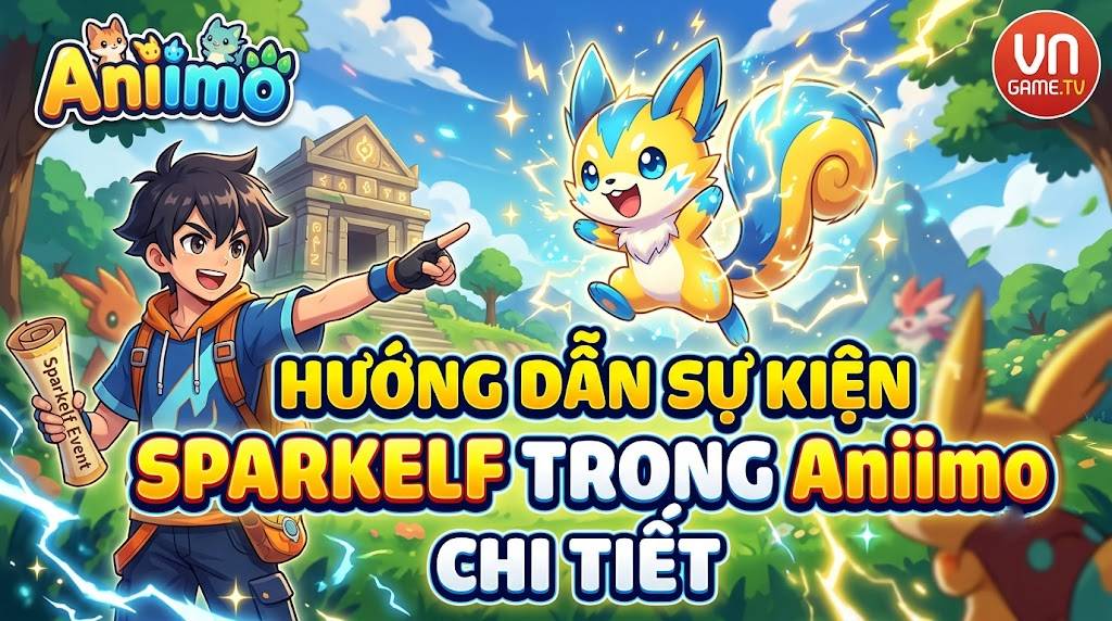 Hướng Dẫn Sự Kiện Sparkelf Trong Aniimo: Nhận Miễn Phí Sparkelf Prismana Perfect