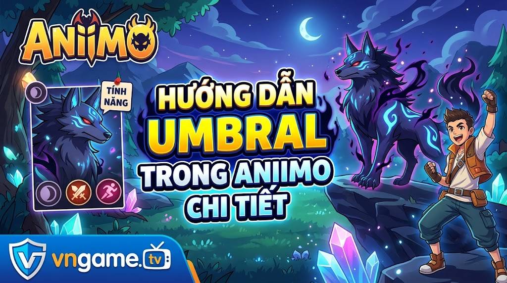 Hướng dẫn Umbral trong Aniimo: Đừng tiến hóa trước khi đọc bài này