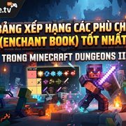 Minecraft Dungeons II: Tier List Phù Chú (Enchant Book) Tốt Nhất