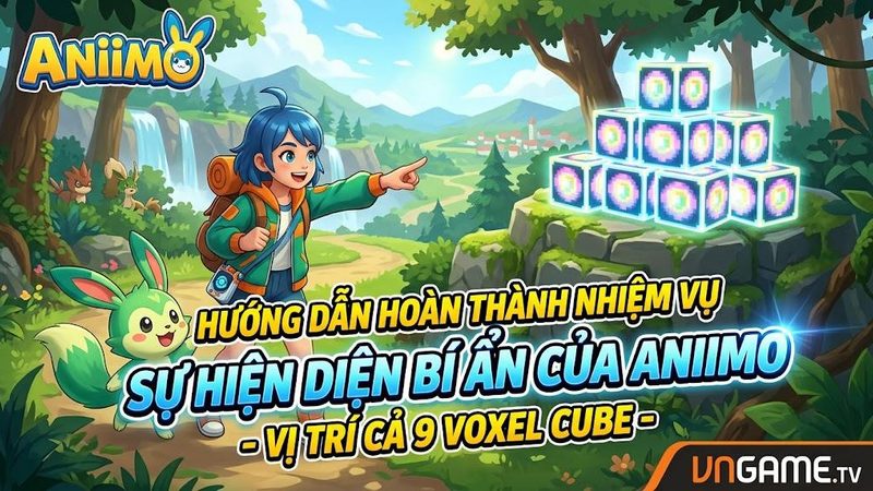 Nhiệm vụ Sự hiện diện bí ẩn của Aniimo - Vị Trí Cả 9 Voxel Cube Và Cách Gặp Aimo