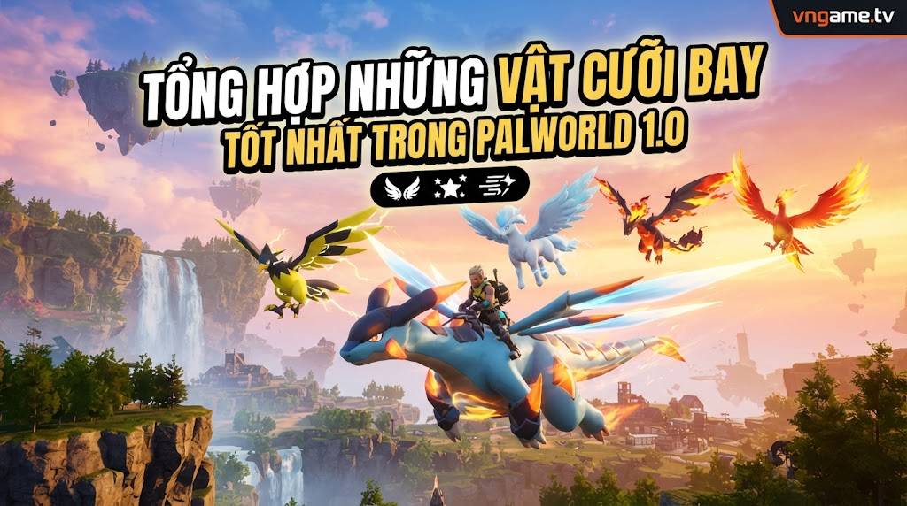 Palworld 1.0: Vật Cưỡi Bay Tốt Nhất Và Cách Tìm