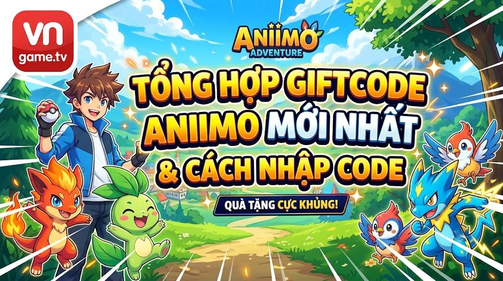Tổng Hợp Code Aniimo Mới Nhất & Hướng Dẫn Cách Nhập Quà