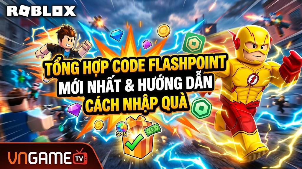 Tổng Hợp Code Flashpoint mới nhất và Hướng Dẫn Cách Nhập Quà