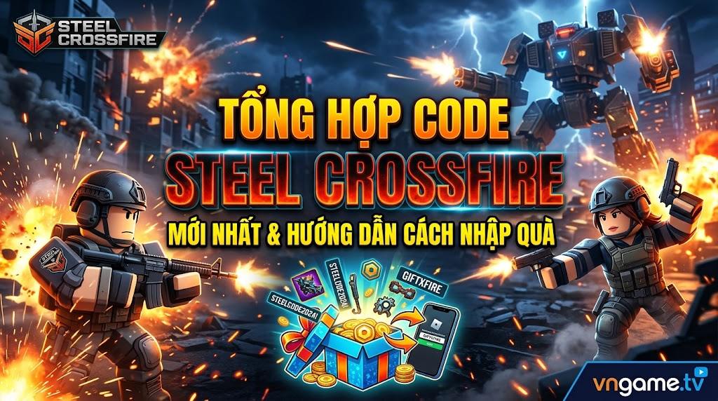 Tổng Hợp Code Steel Crossfire mới nhất và Hướng Dẫn Cách Nhập Quà