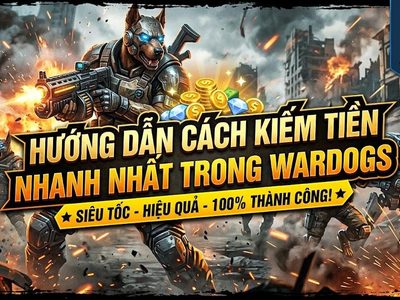 WARDOGS: Cách Kiếm Tiền Nhanh Nhất
