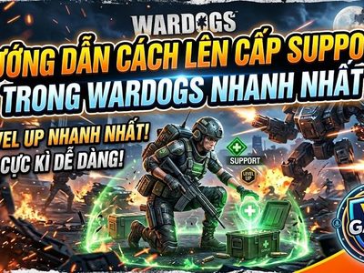 WARDOGS: Cách Lên Cấp Nhánh Support Nhanh Nhất