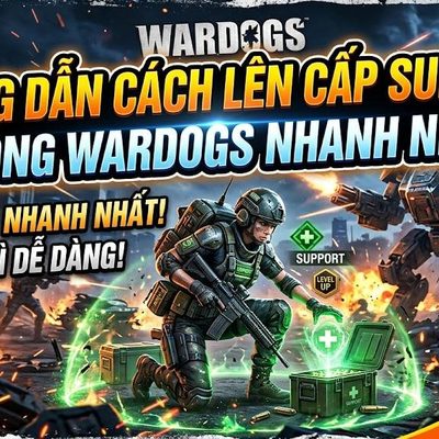 WARDOGS: Cách Lên Cấp Nhánh Support Nhanh Nhất