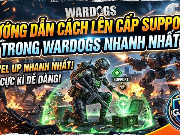WARDOGS: Cách Lên Cấp Nhánh Support Nhanh Nhất